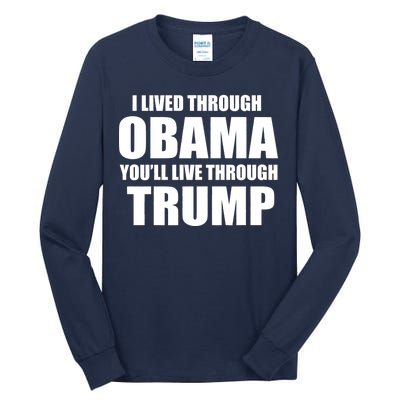 I Lived Through Obama You'll Live Through Trump Tall Long Sleeve T-Shirt