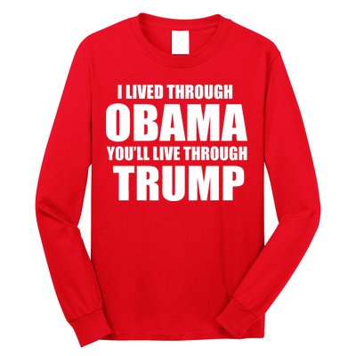 I Lived Through Obama You'll Live Through Trump Long Sleeve Shirt