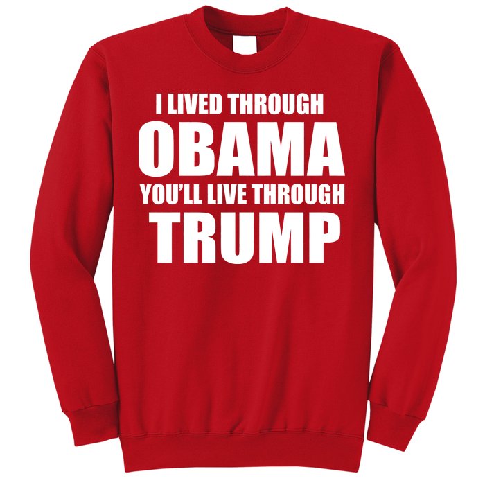 I Lived Through Obama You'll Live Through Trump Sweatshirt