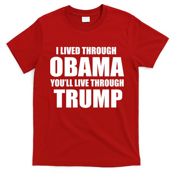 I Lived Through Obama You'll Live Through Trump T-Shirt