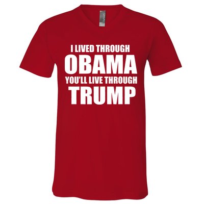 I Lived Through Obama You'll Live Through Trump V-Neck T-Shirt