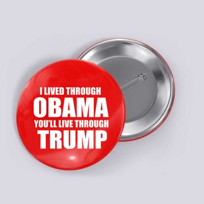 I Lived Through Obama You'll Live Through Trump Button