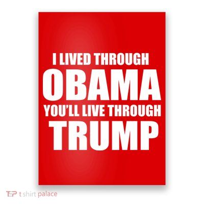I Lived Through Obama You'll Live Through Trump Poster