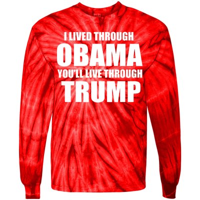 I Lived Through Obama You'll Live Through Trump Tie-Dye Long Sleeve Shirt