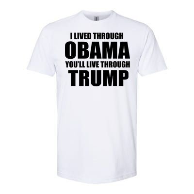 I Lived Through Obama You'll Live Through Trump Softstyle CVC T-Shirt