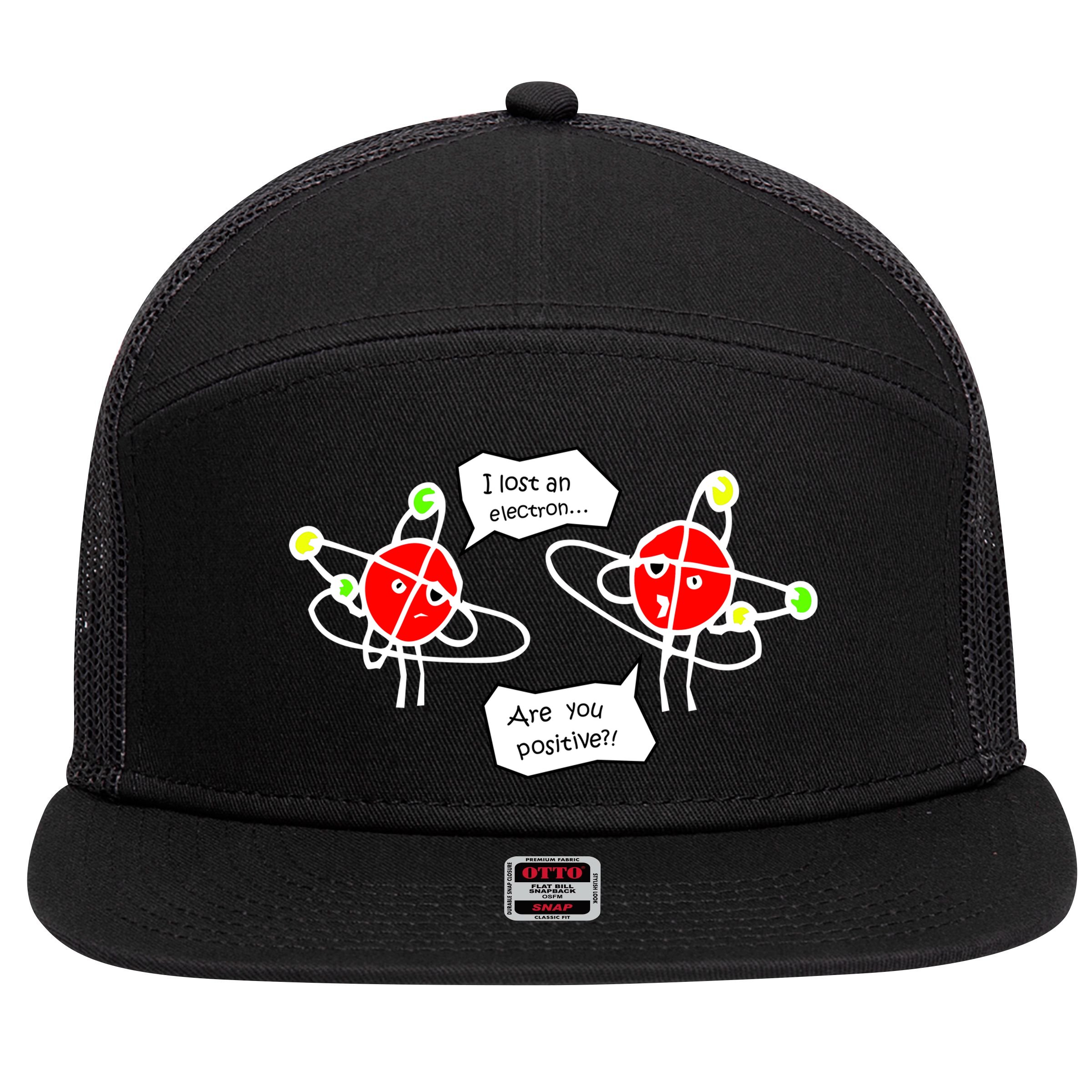 I Lost An Electron Are You Positive 7 Panel Mesh Trucker Snapback Hat