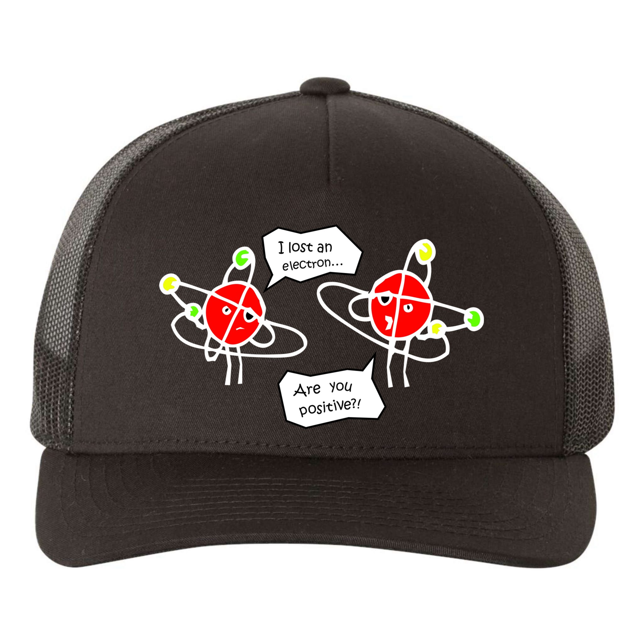 I Lost An Electron Are You Positive Yupoong Adult 5-Panel Trucker Hat