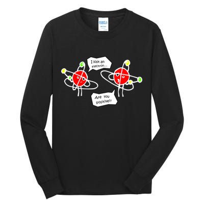 I Lost An Electron Are You Positive Tall Long Sleeve T-Shirt