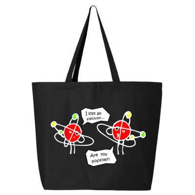 I Lost An Electron Are You Positive 25L Jumbo Tote