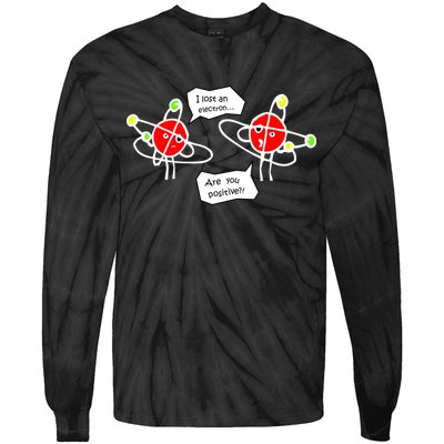 I Lost An Electron Are You Positive Tie-Dye Long Sleeve Shirt