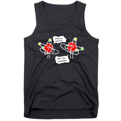 I Lost An Electron Are You Positive Tank Top