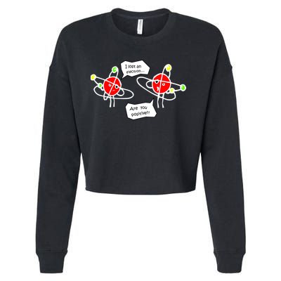 I Lost An Electron Are You Positive Cropped Pullover Crew