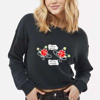 I Lost An Electron Are You Positive Cropped Pullover Crew
