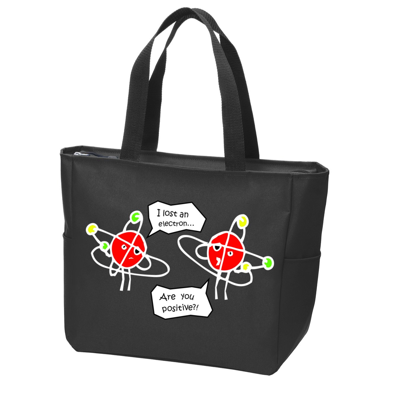 I Lost An Electron Are You Positive Zip Tote Bag