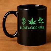 I Love A Good Herb 11oz C Handle Ceramic Mug