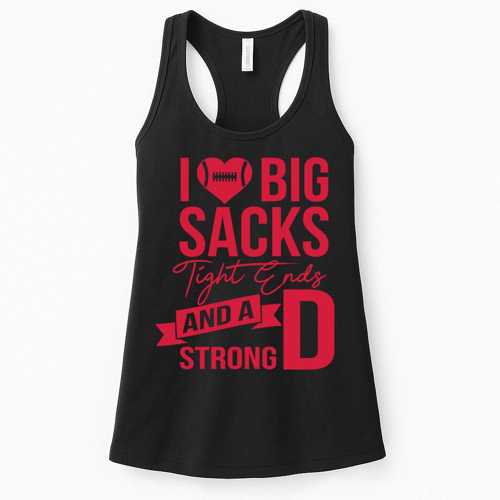 I Love Big Sacks Tight Ends And A Strong D Womens Tank Top