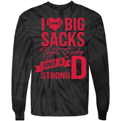 I Love Big Sacks Tight Ends And A Strong D Tie-Dye Long Sleeve Shirt