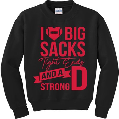 I Love Big Sacks Tight Ends And A Strong D Kids Sweatshirt