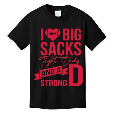 I Love Big Sacks Tight Ends And A Strong D Kids T-Shirt