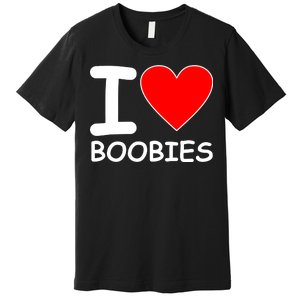 I Love Boobies Premium T-Shirt