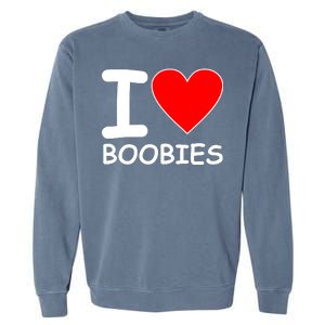 I Love Boobies Garment-Dyed Sweatshirt