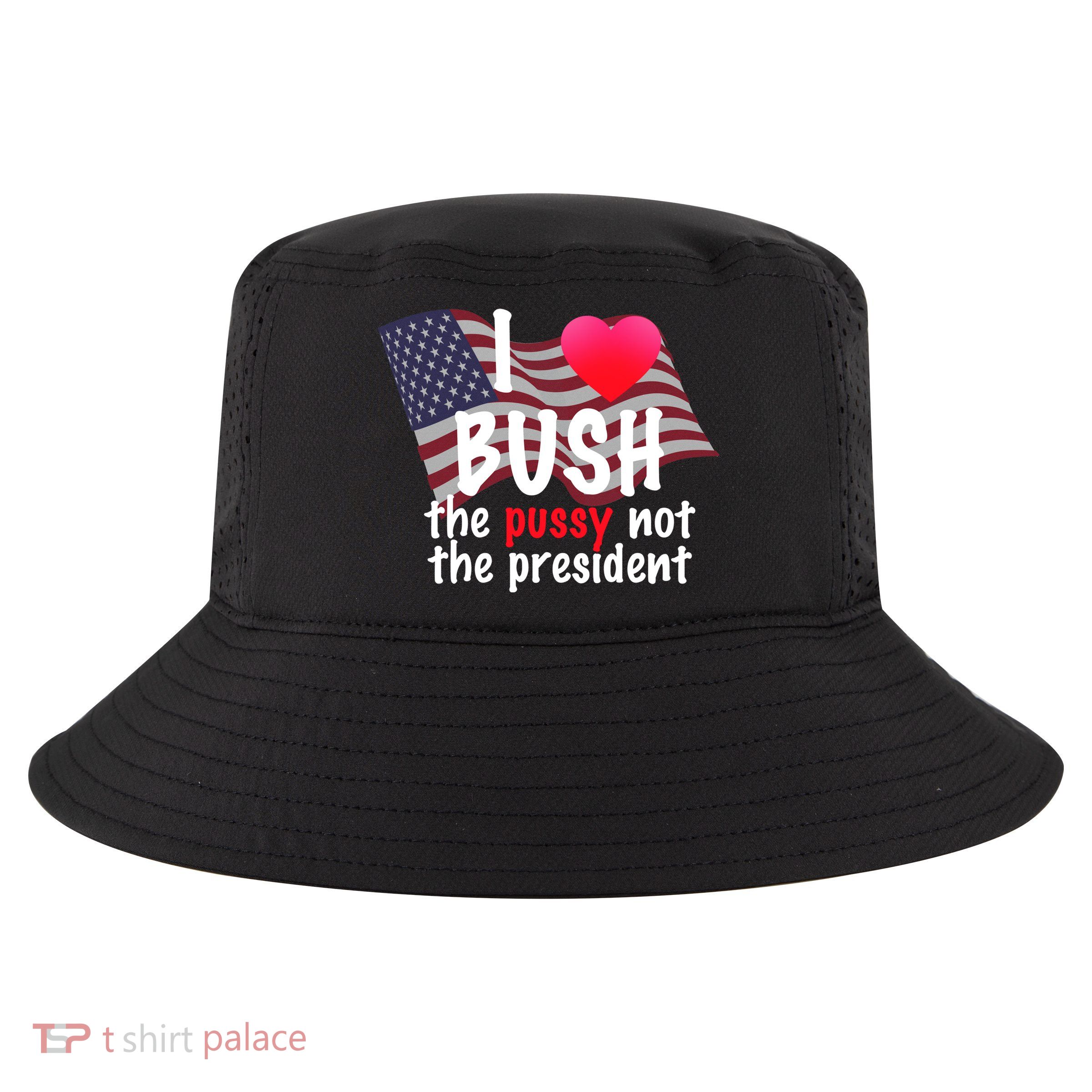I Love Bush Funny Cool Comfort Performance Bucket Hat