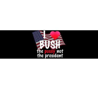 I Love Bush Funny Bumper Sticker