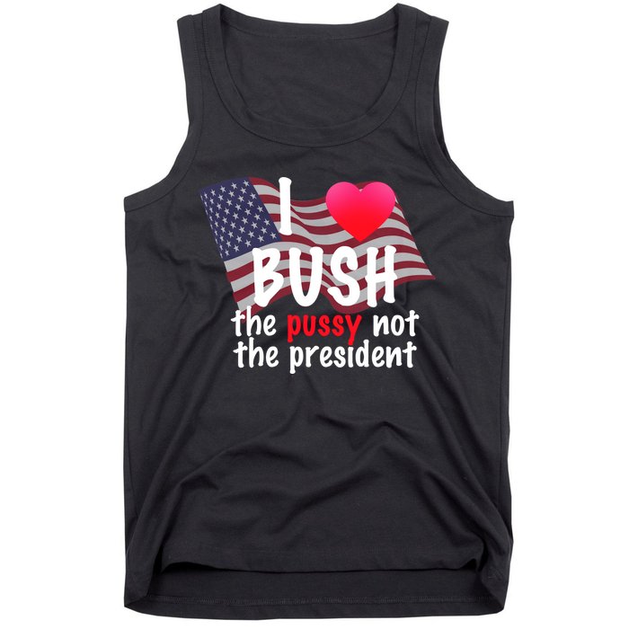 I Love Bush Funny Tank Top