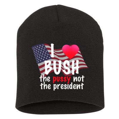 I Love Bush Funny Short Acrylic Beanie