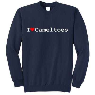 I Love Camel Toes Tall Sweatshirt