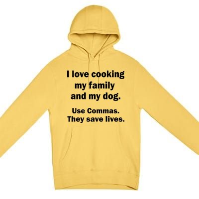 I Love Cooking My Family Commas Save Lives Premium Pullover Hoodie