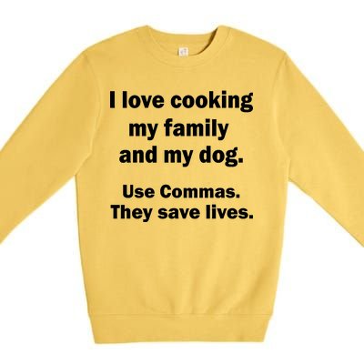 I Love Cooking My Family Commas Save Lives Premium Crewneck Sweatshirt