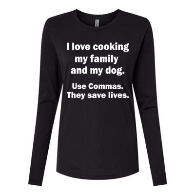 I Love Cooking My Family Commas Save Lives Womens Cotton Relaxed Long Sleeve T-Shirt