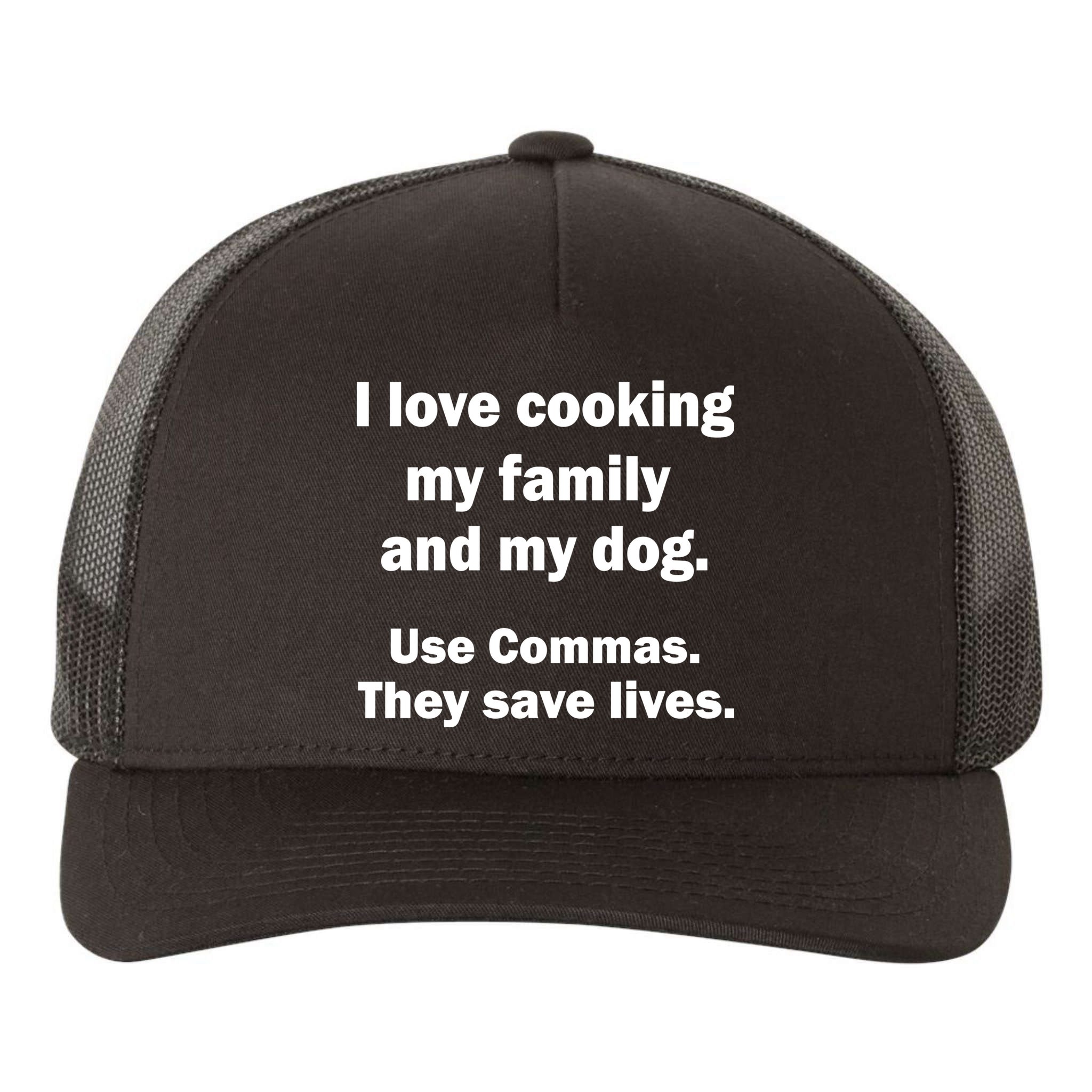 I Love Cooking My Family Commas Save Lives Yupoong Adult 5-Panel Trucker Hat