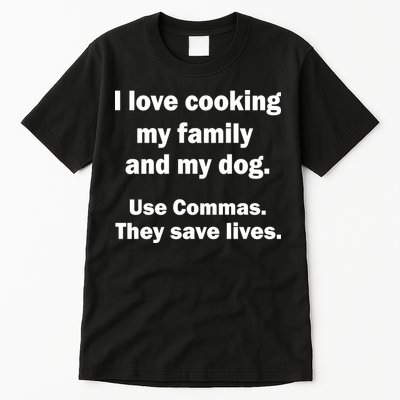 I Love Cooking My Family Commas Save Lives Tall T-Shirt