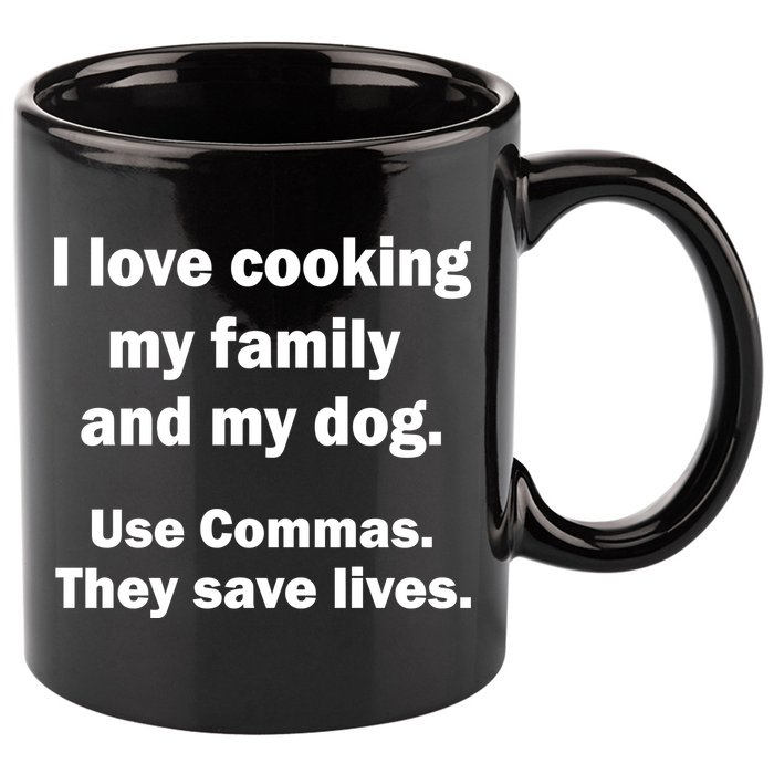 I Love Cooking My Family Commas Save Lives 11oz C Handle Ceramic Mug