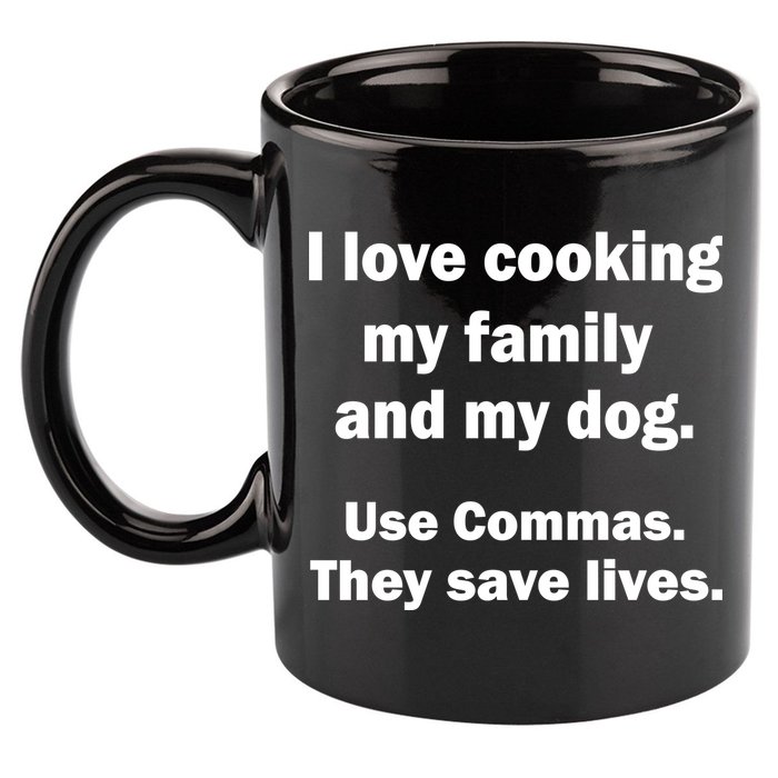 I Love Cooking My Family Commas Save Lives 11oz C Handle Ceramic Mug