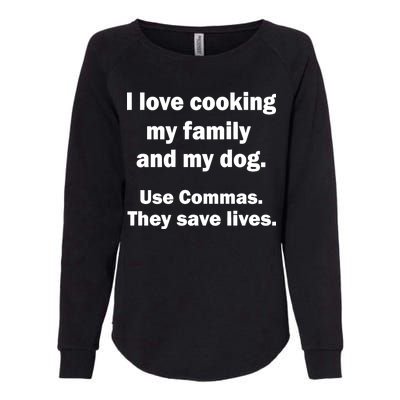 I Love Cooking My Family Commas Save Lives Womens California Wash Sweatshirt