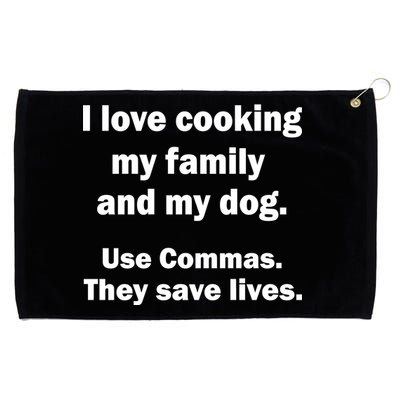 I Love Cooking My Family Commas Save Lives Grommeted Golf Towel