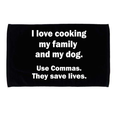 I Love Cooking My Family Commas Save Lives Microfiber Hand Towel