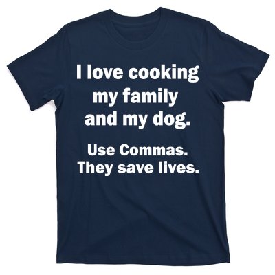 I Love Cooking My Family Commas Save Lives T-Shirt