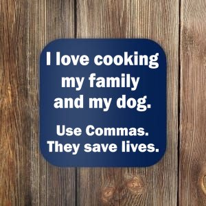 I Love Cooking My Family Commas Save Lives Coaster