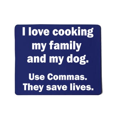 I Love Cooking My Family Commas Save Lives Mousepad