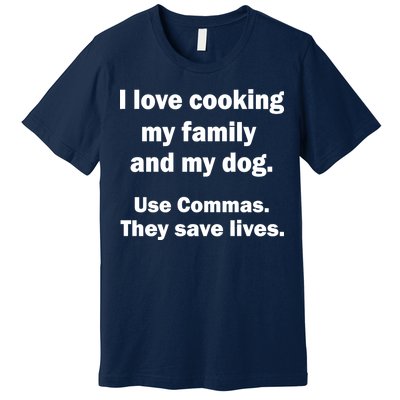 I Love Cooking My Family Commas Save Lives Premium T-Shirt