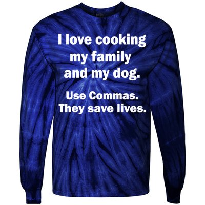 I Love Cooking My Family Commas Save Lives Tie-Dye Long Sleeve Shirt