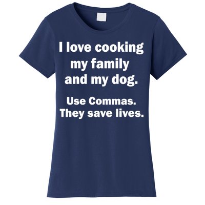 I Love Cooking My Family Commas Save Lives Women's T-Shirt