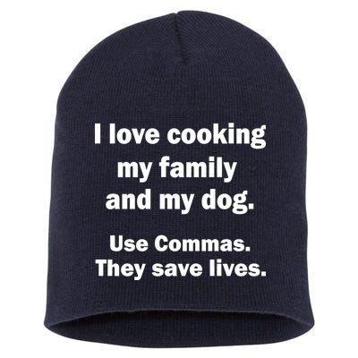 I Love Cooking My Family Commas Save Lives Short Acrylic Beanie