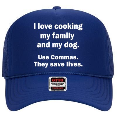 I Love Cooking My Family Commas Save Lives High Crown Mesh Back Trucker Hat