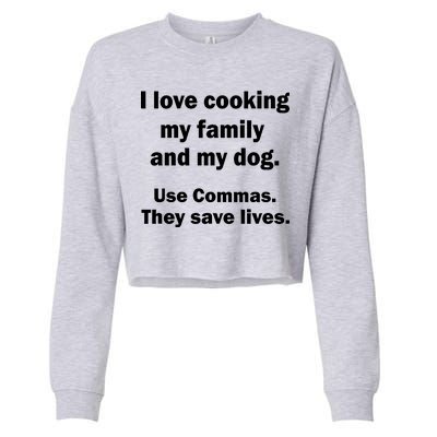 I Love Cooking My Family Commas Save Lives Cropped Pullover Crew