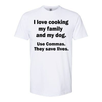 I Love Cooking My Family Commas Save Lives Softstyle CVC T-Shirt